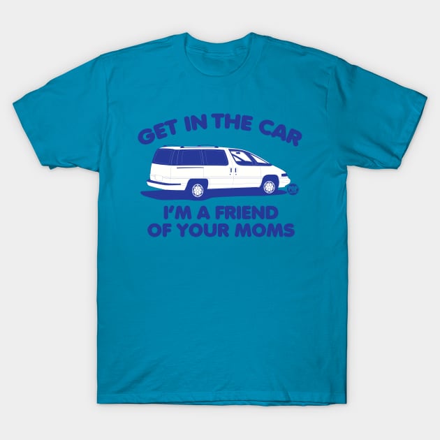 GET IN CAR T-Shirt by toddgoldmanart